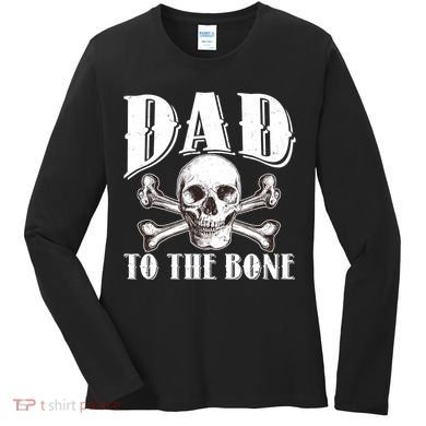 Dad To The Bone Women's Long Sleeve Shirt