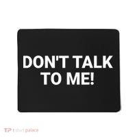 DON'T TALK TO ME Funny Anti Social Introvert Mousepad thumb 0