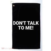 DON'T TALK TO ME Funny Anti Social Introvert Golf Towel thumb 0