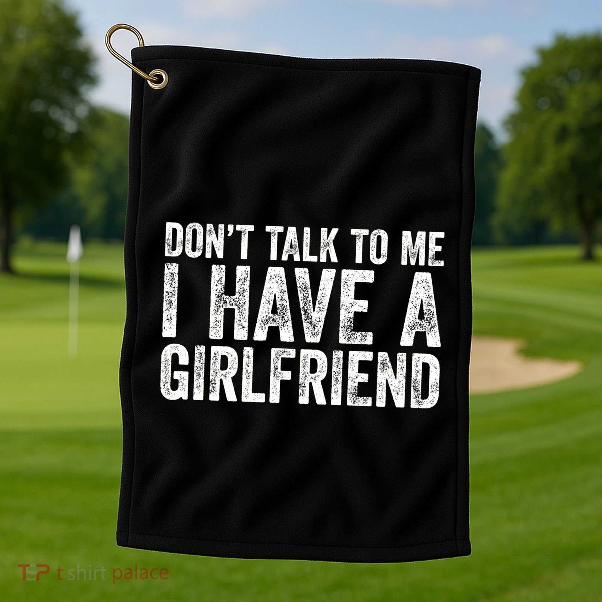 Don't Talk To Me I Have A Friend Gift Golf Towel