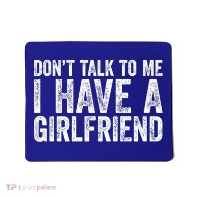 Don't Talk To Me I Have A Friend Gift Mousepad