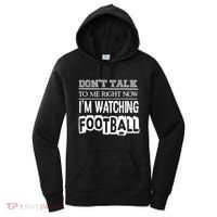 Don't Talk To Me Right Now I'm Watching Football Gift Funny Gift Women's Hoodie thumb 0