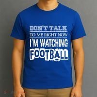Don't Talk To Me Right Now I'm Watching Football Gift Funny Gift T-Shirt thumb 3