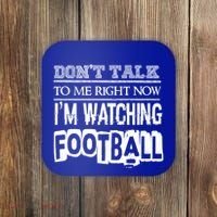 Don't Talk To Me Right Now I'm Watching Football Gift Funny Gift Coaster thumb 0