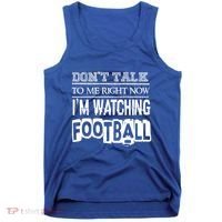 Don't Talk To Me Right Now I'm Watching Football Gift Funny Gift Tank Top thumb 0