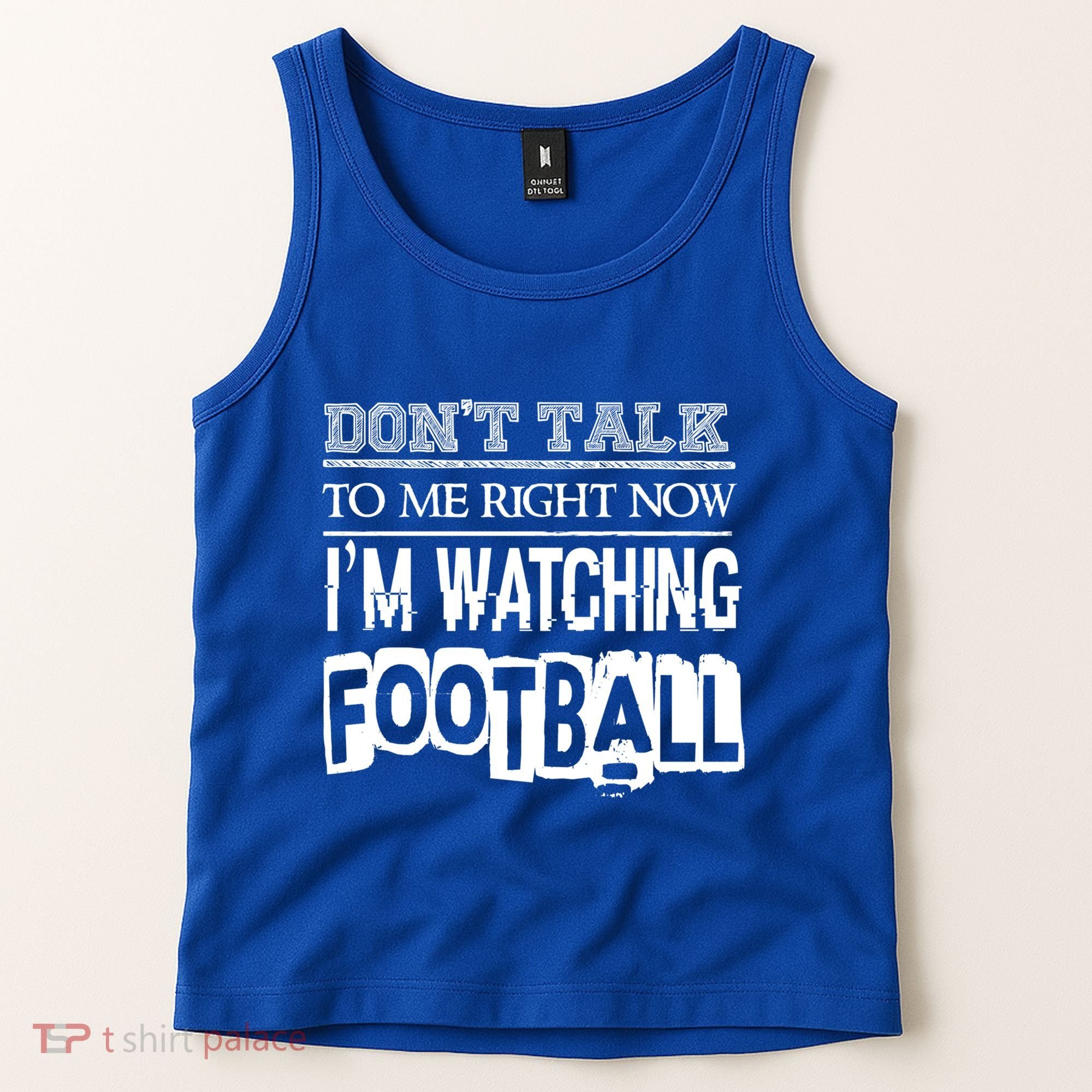 Don't Talk To Me Right Now I'm Watching Football Gift Funny Gift Tank Top