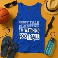 Don't Talk To Me Right Now I'm Watching Football Gift Funny Gift Tank Top thumb 4