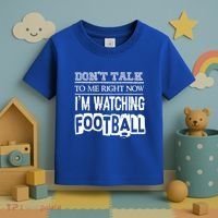 Don't Talk To Me Right Now I'm Watching Football Gift Funny Gift Toddler T-Shirt thumb 3