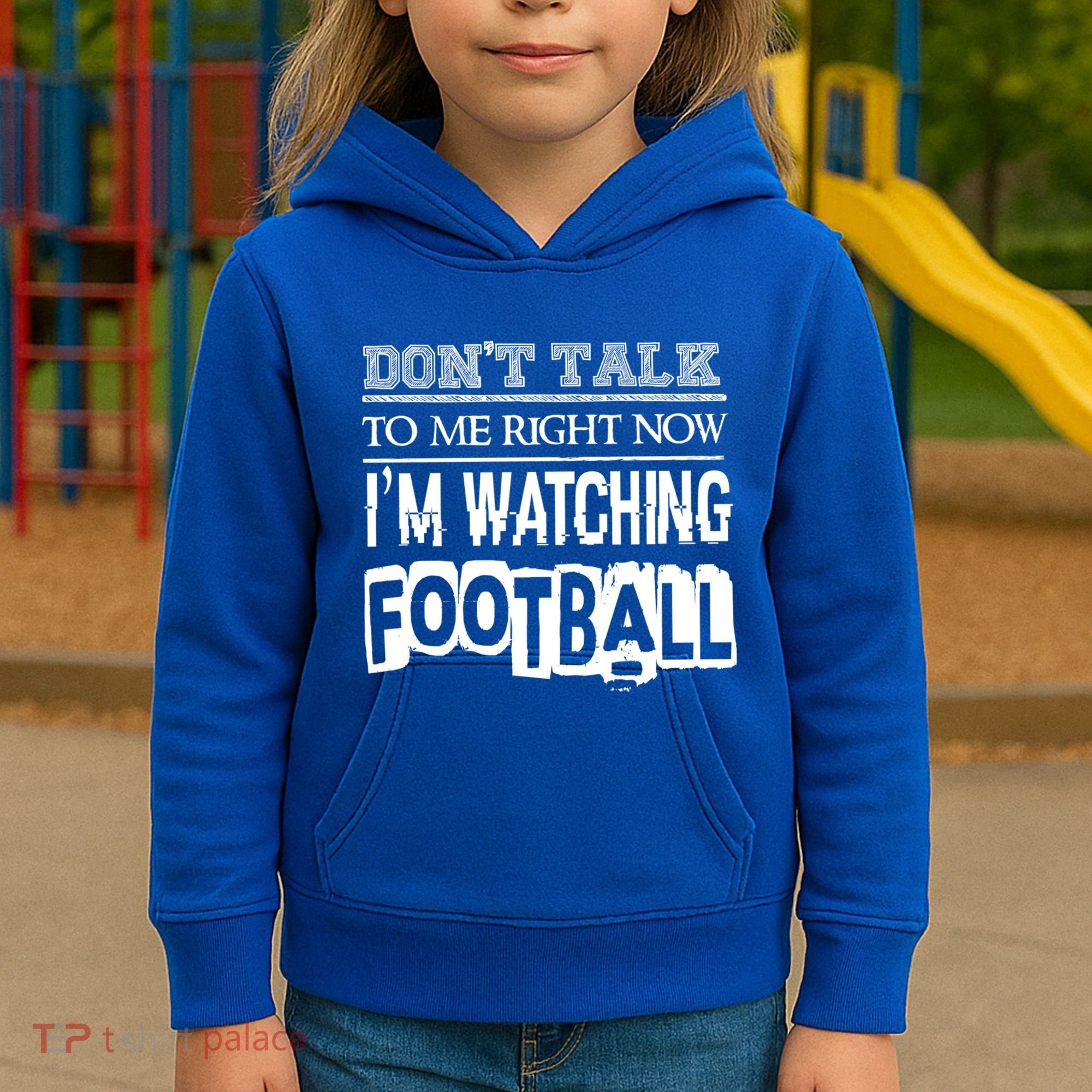 Don't Talk To Me Right Now I'm Watching Football Gift Funny Gift Kids Hoodie