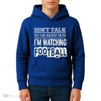 Don't Talk To Me Right Now I'm Watching Football Gift Funny Gift Kids Hoodie thumb 4