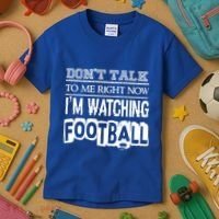 Don't Talk To Me Right Now I'm Watching Football Gift Funny Gift Kids T-Shirt thumb 3