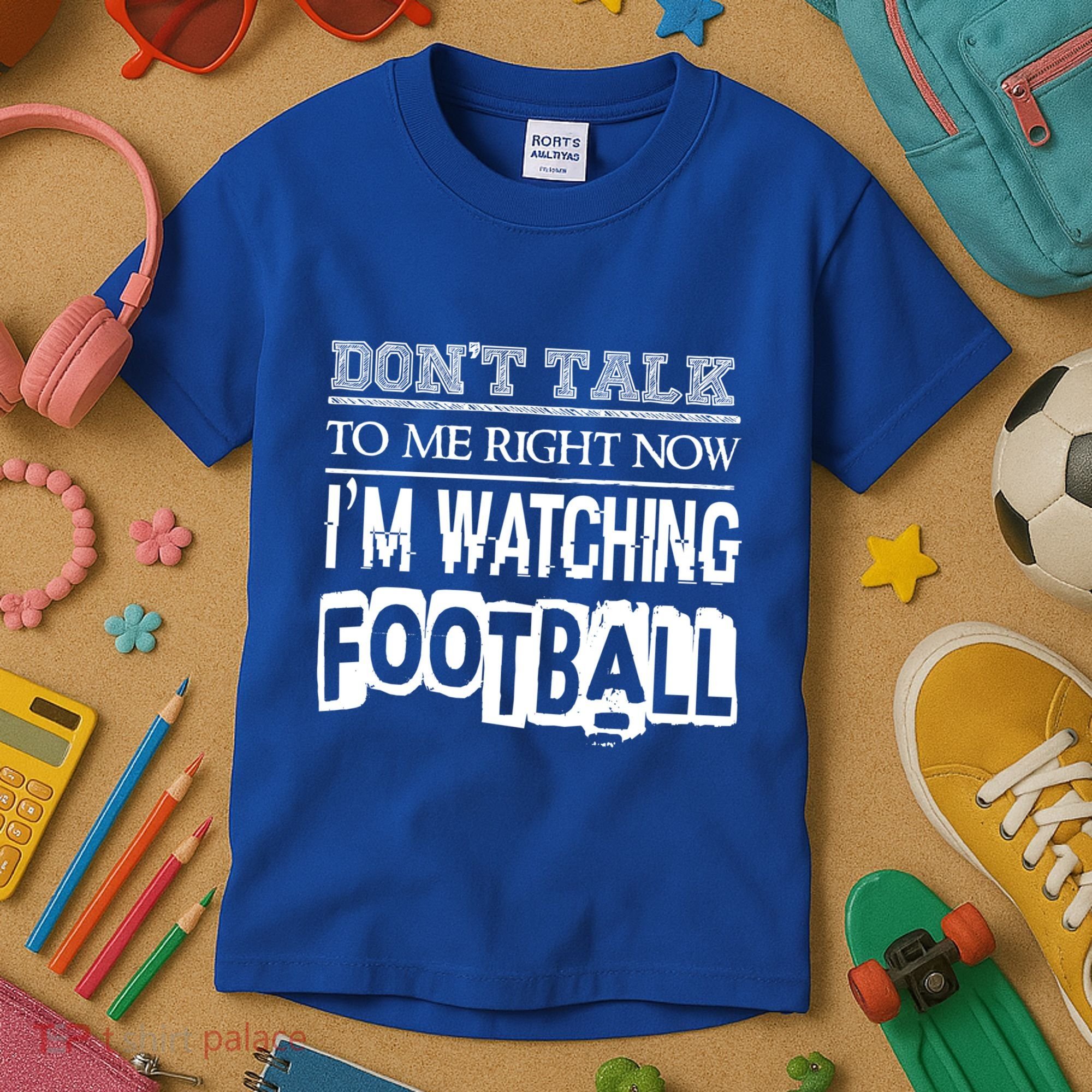 Don't Talk To Me Right Now I'm Watching Football Gift Funny Gift Kids T-Shirt