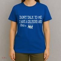 Don't Talk To Me I Have A Friend She's Hot Funny Couple Gift T-Shirt thumb 4