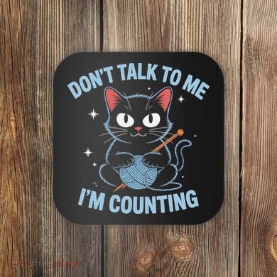 Dont Talk To Me Im Counting Crocheting Cat Coaster
