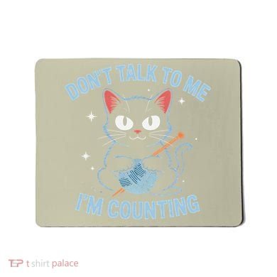 Dont Talk To Me Im Counting Crocheting Cat Mousepad