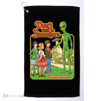 Don't Talk To Strangers Golf Towel