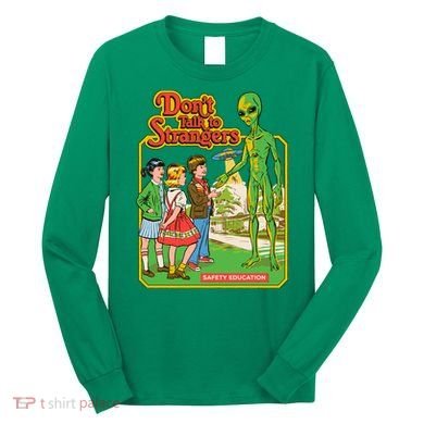 Don't Talk To Strangers Long Sleeve Shirt