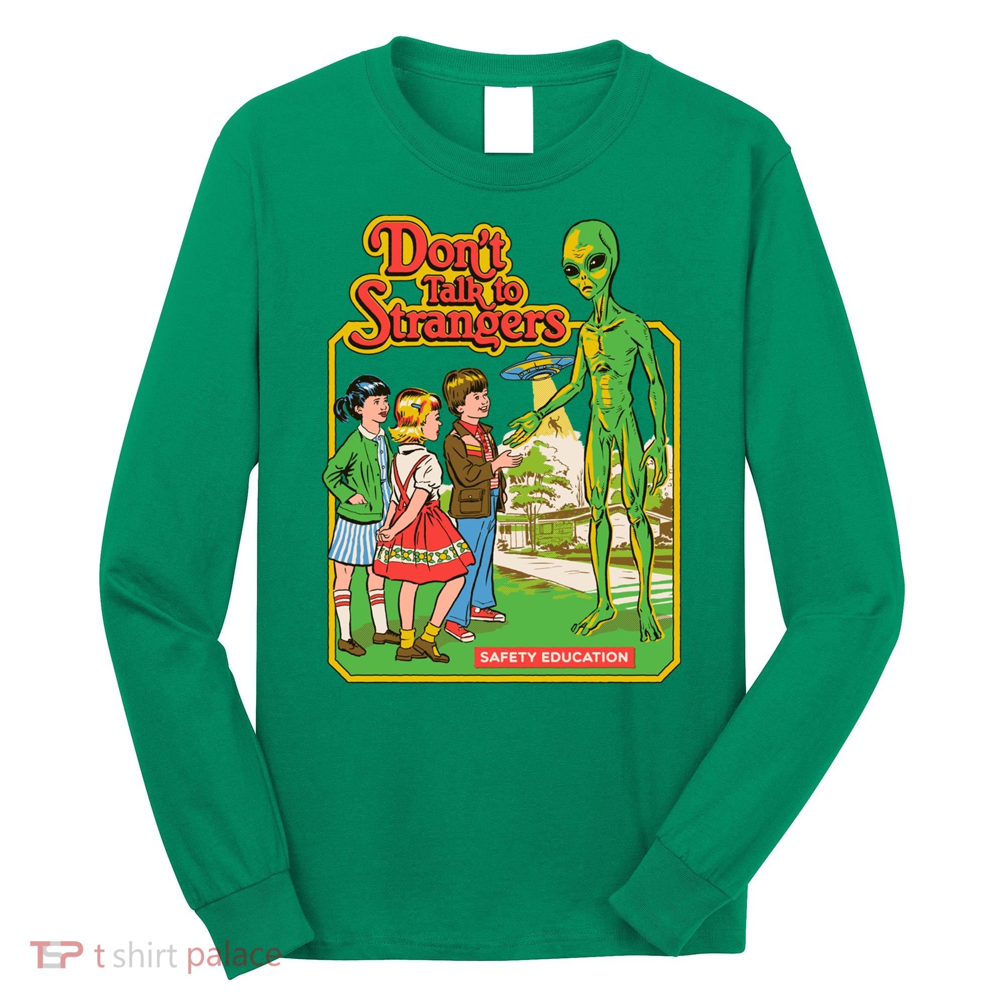 Don't Talk To Strangers Long Sleeve Shirt