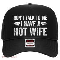 Don't Talk To Me I Have A Hot Wife Cute Gift Hat thumb 0