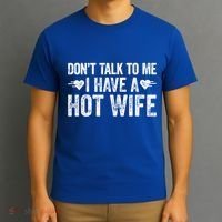 Don't Talk To Me I Have A Hot Wife Cute Gift T-Shirt thumb 3