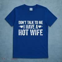 Don't Talk To Me I Have A Hot Wife Cute Gift T-Shirt thumb 5