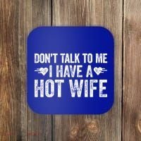 Don't Talk To Me I Have A Hot Wife Cute Gift Coaster thumb 0