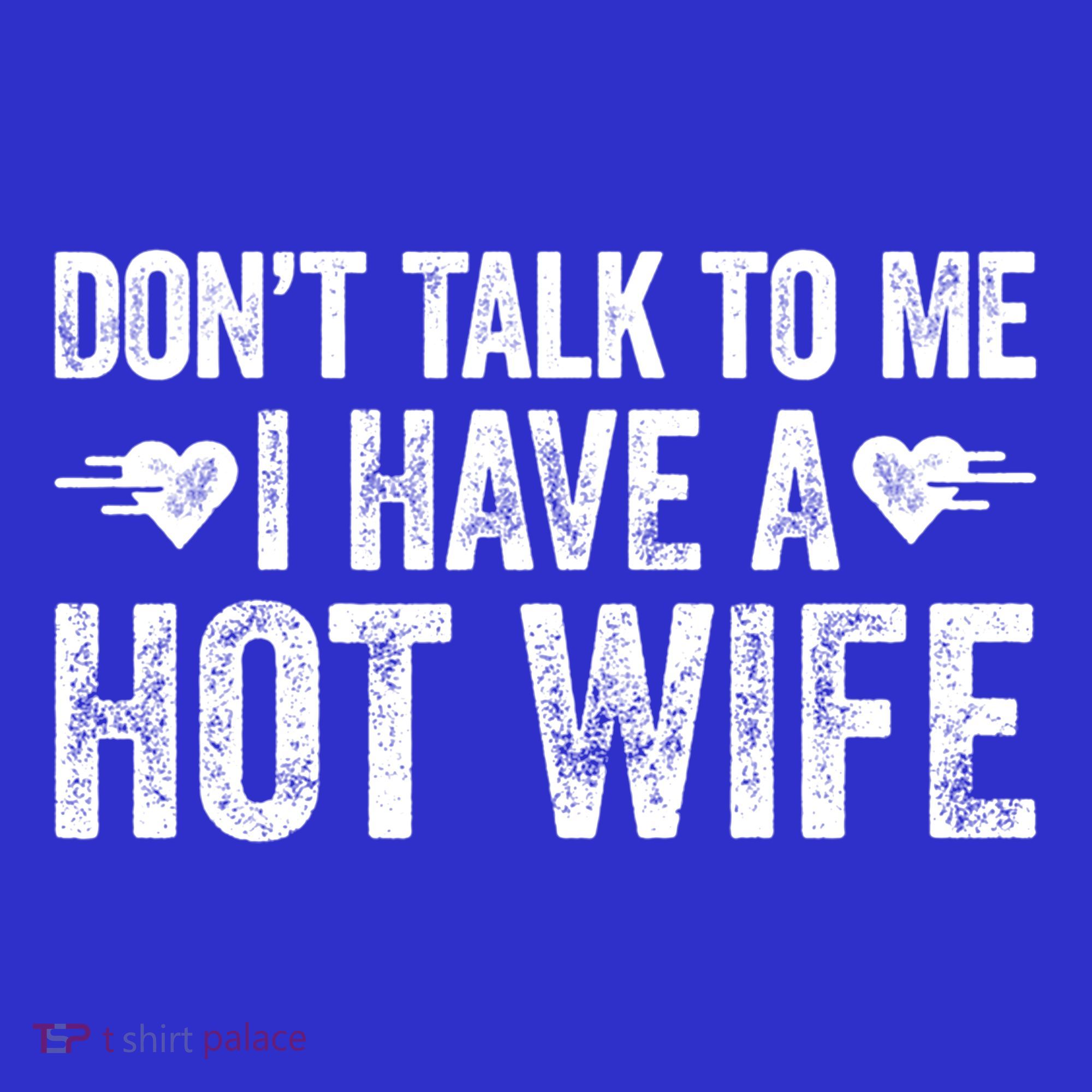 Don't Talk To Me I Have A Hot Wife Cute Gift Polo