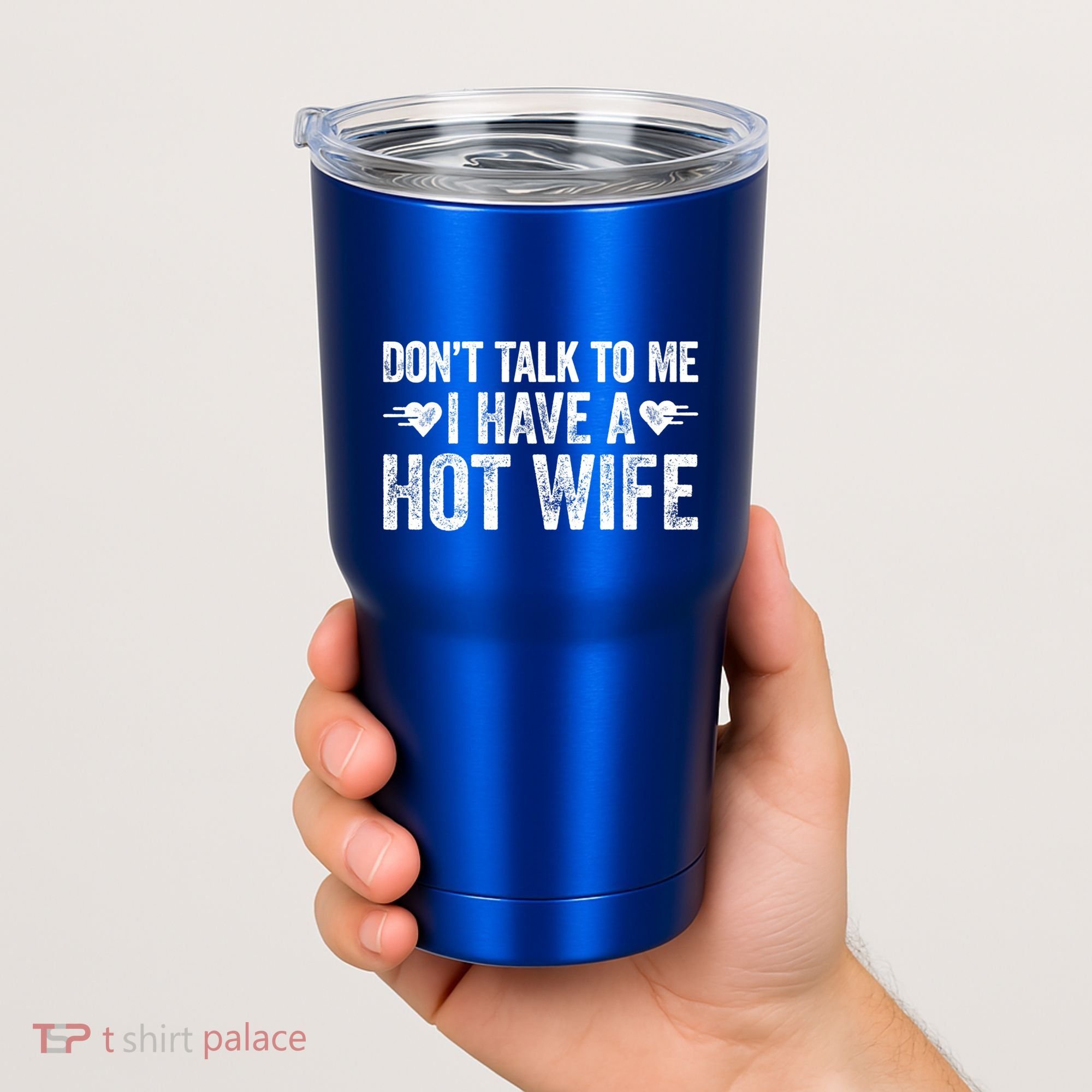 Don't Talk To Me I Have A Hot Wife Cute Gift Tumbler