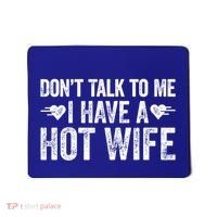 Don't Talk To Me I Have A Hot Wife Cute Gift Mousepad thumb 0