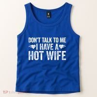 Don't Talk To Me I Have A Hot Wife Cute Gift Tank Top thumb 2