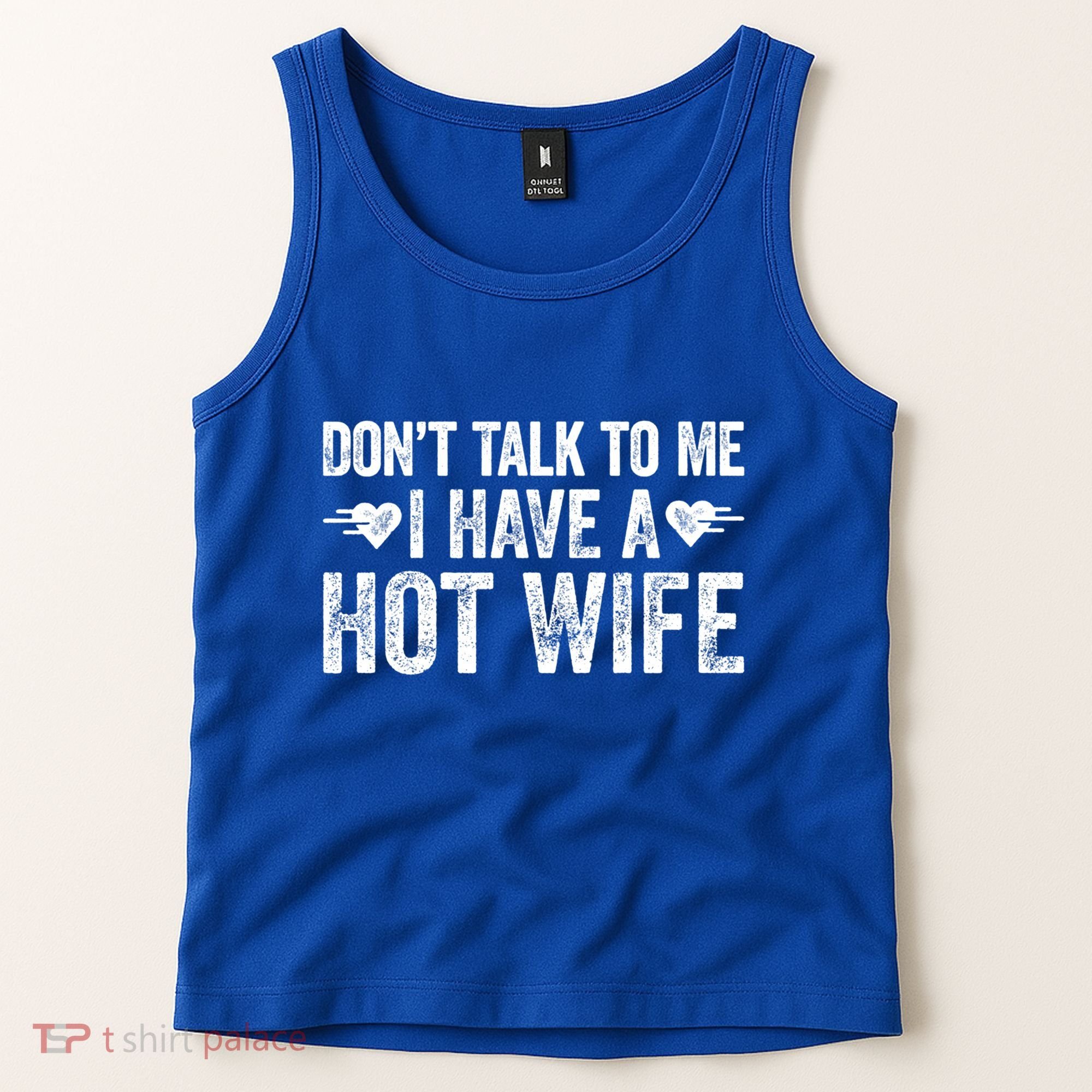 Don't Talk To Me I Have A Hot Wife Cute Gift Tank Top