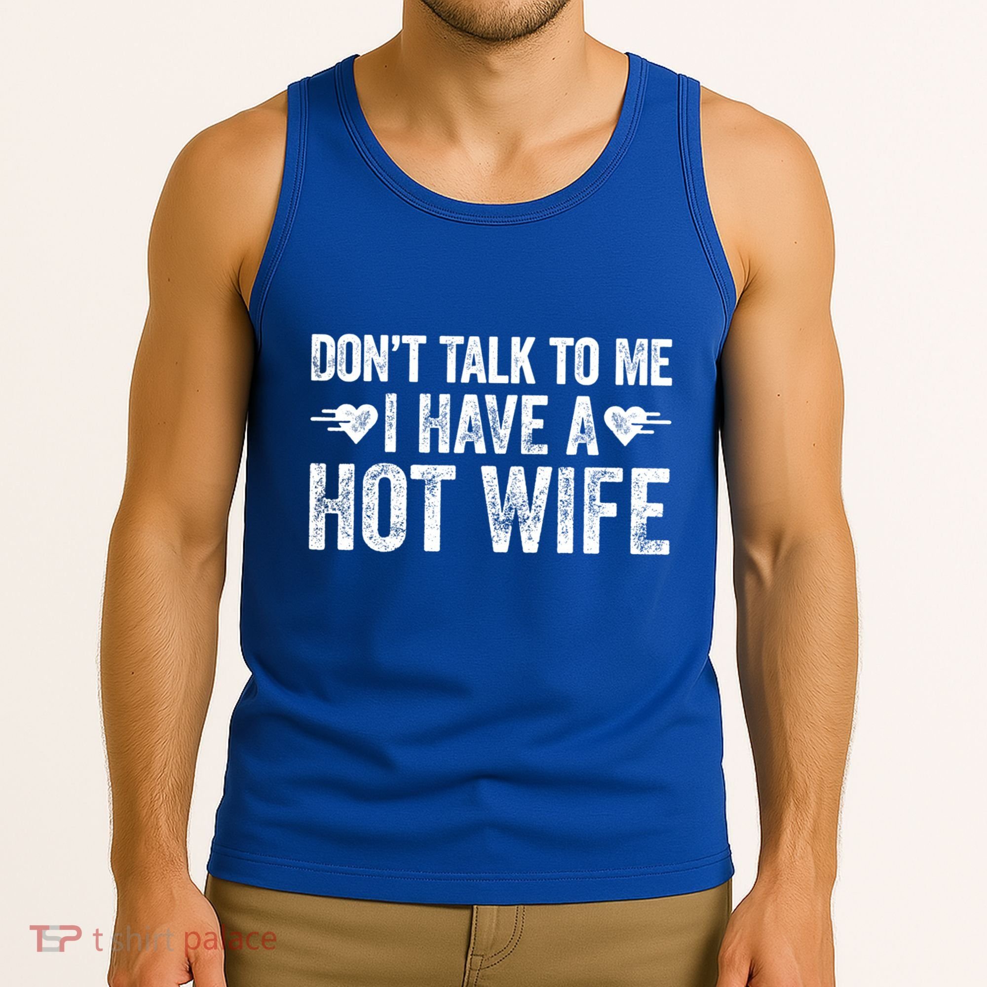 Don't Talk To Me I Have A Hot Wife Cute Gift Tank Top