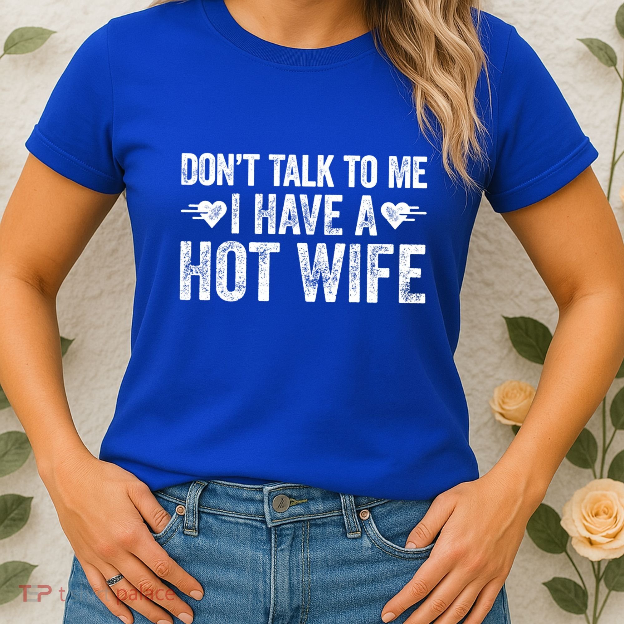 Don't Talk To Me I Have A Hot Wife Cute Gift Women's T-Shirt