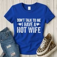 Don't Talk To Me I Have A Hot Wife Cute Gift Women's T-Shirt thumb 3