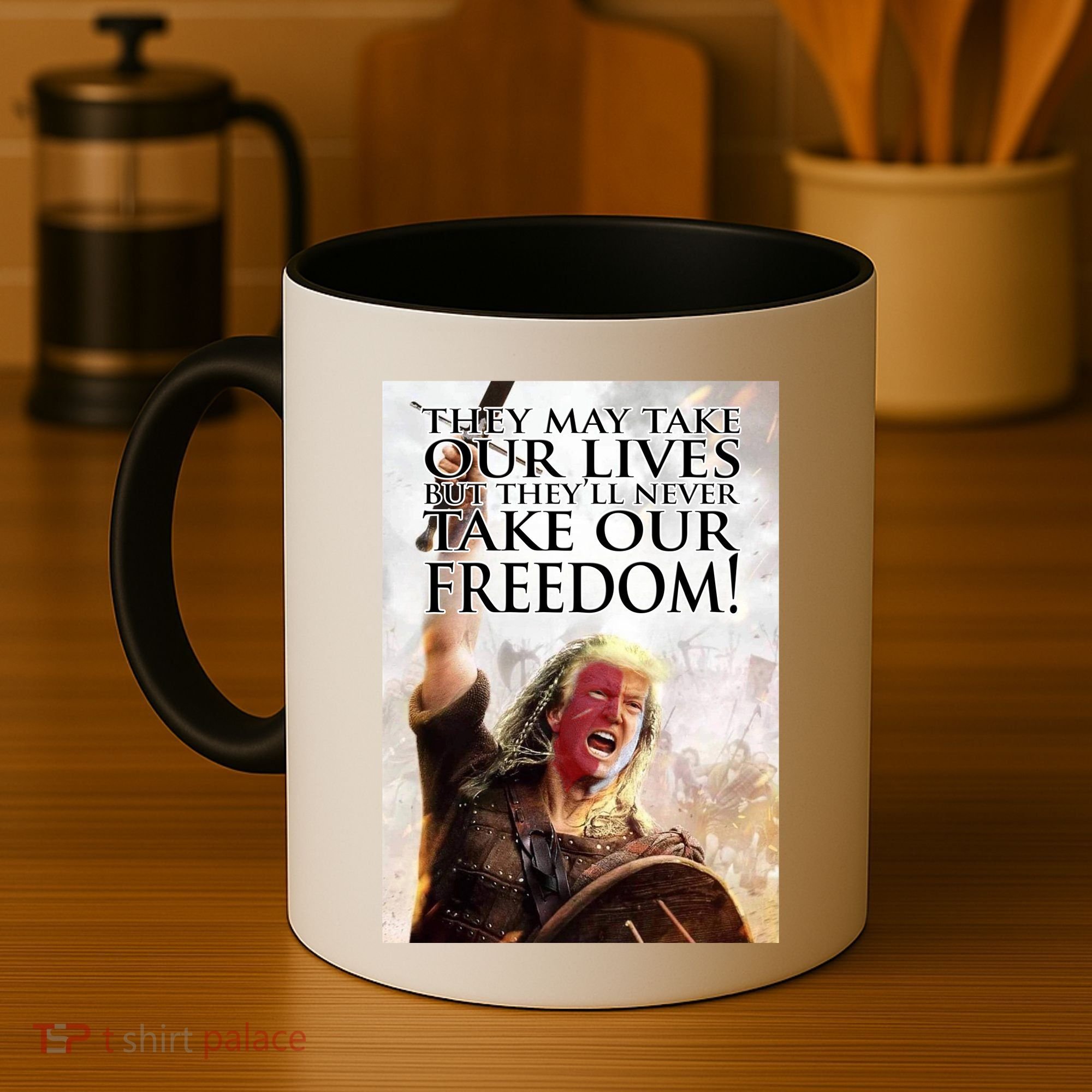 Donald Trump They May Take Our Lives But Theyll Never Take Our Freedom Coffee Mug