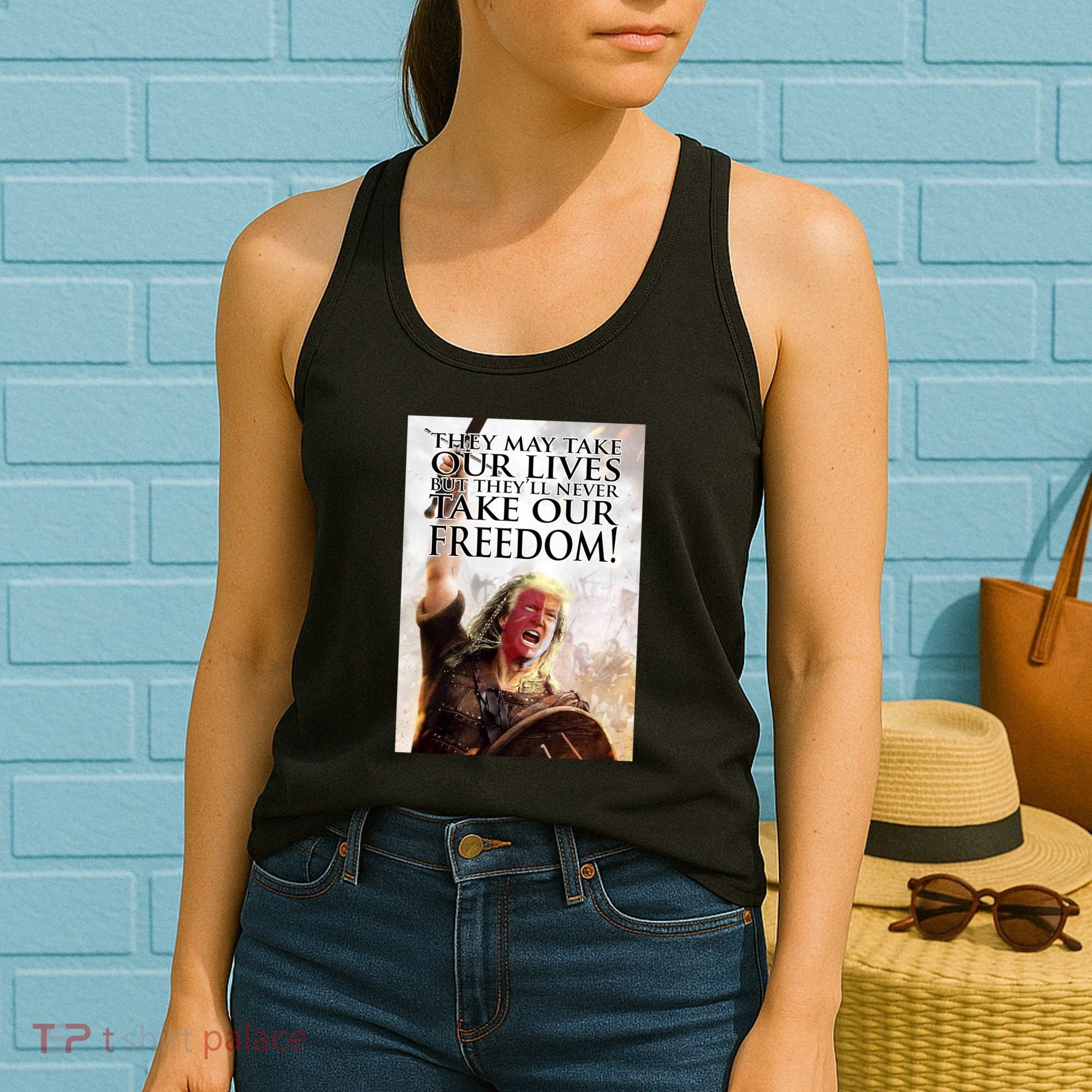 Donald Trump They May Take Our Lives But Theyll Never Take Our Freedom Women's Tank Top