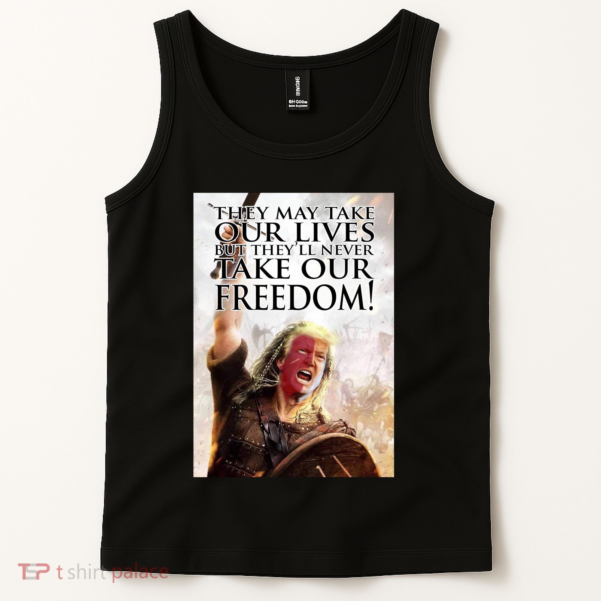 Donald Trump They May Take Our Lives But Theyll Never Take Our Freedom Tank Top
