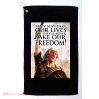 Donald Trump They May Take Our Lives But Theyll Never Take Our Freedom Golf Towel thumb 0