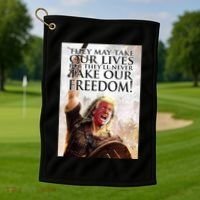 Donald Trump They May Take Our Lives But Theyll Never Take Our Freedom Golf Towel thumb 1