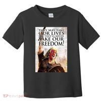 Donald Trump They May Take Our Lives But Theyll Never Take Our Freedom Toddler T-Shirt thumb 0