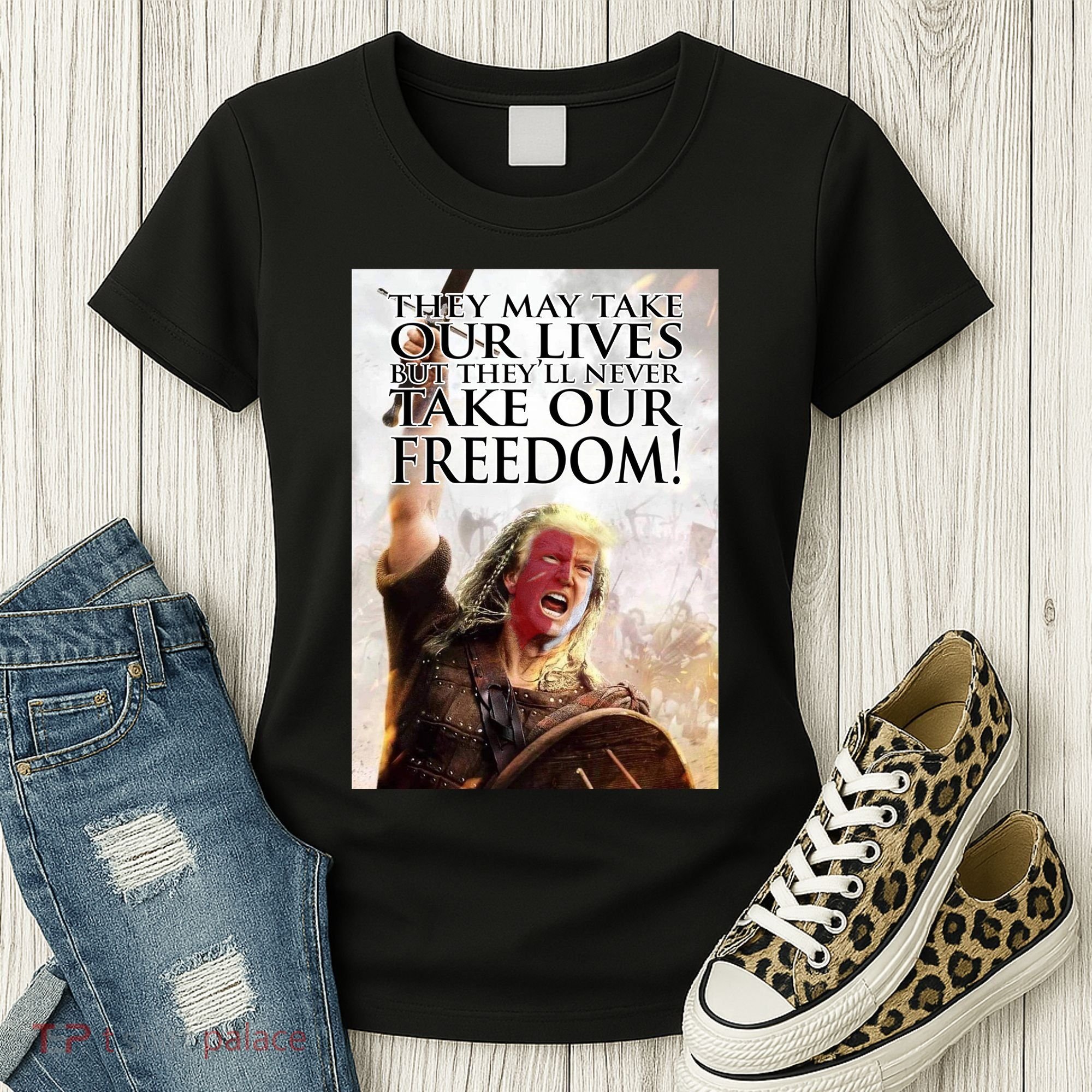 Donald Trump They May Take Our Lives But Theyll Never Take Our Freedom Women's T-Shirt