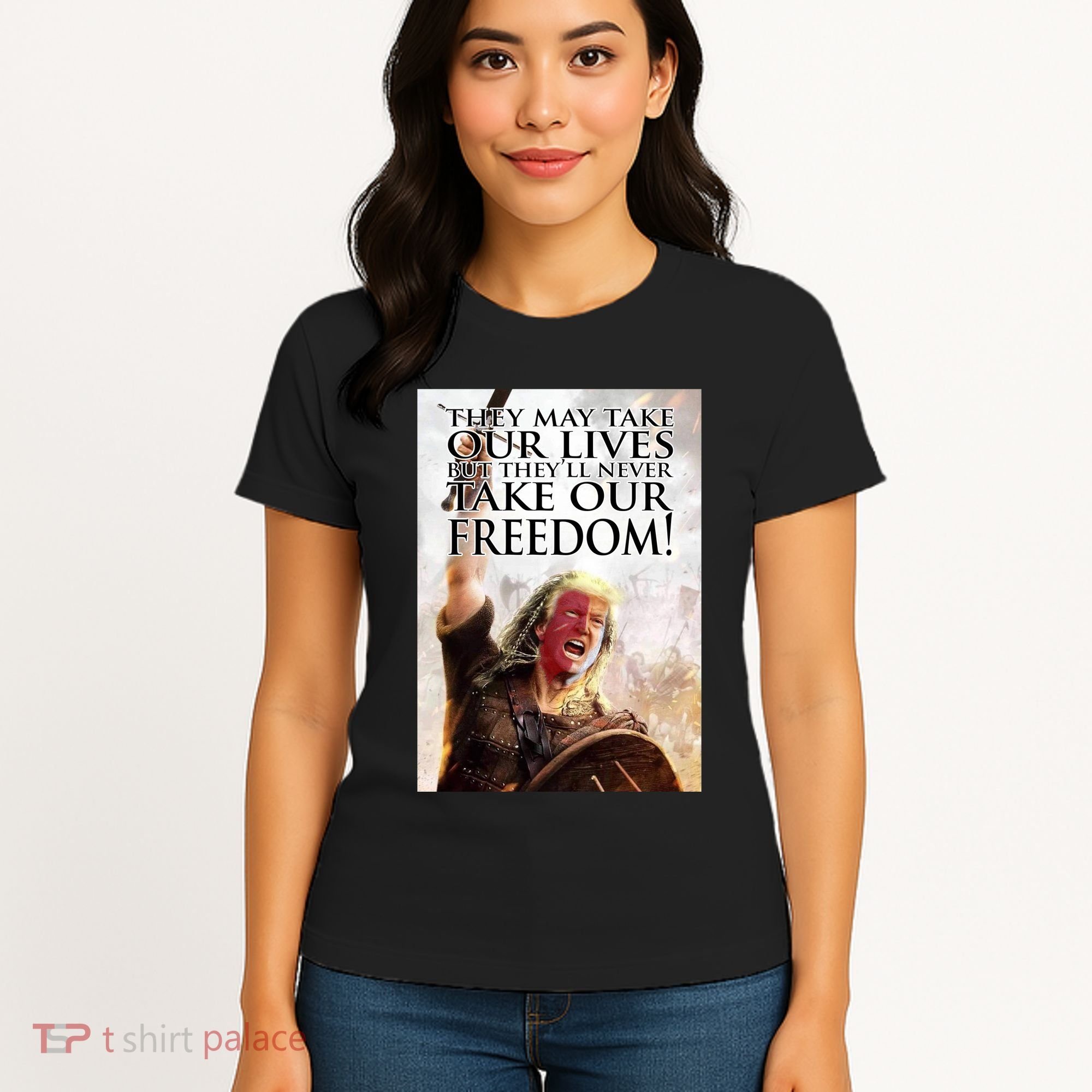 Donald Trump They May Take Our Lives But Theyll Never Take Our Freedom Women's T-Shirt