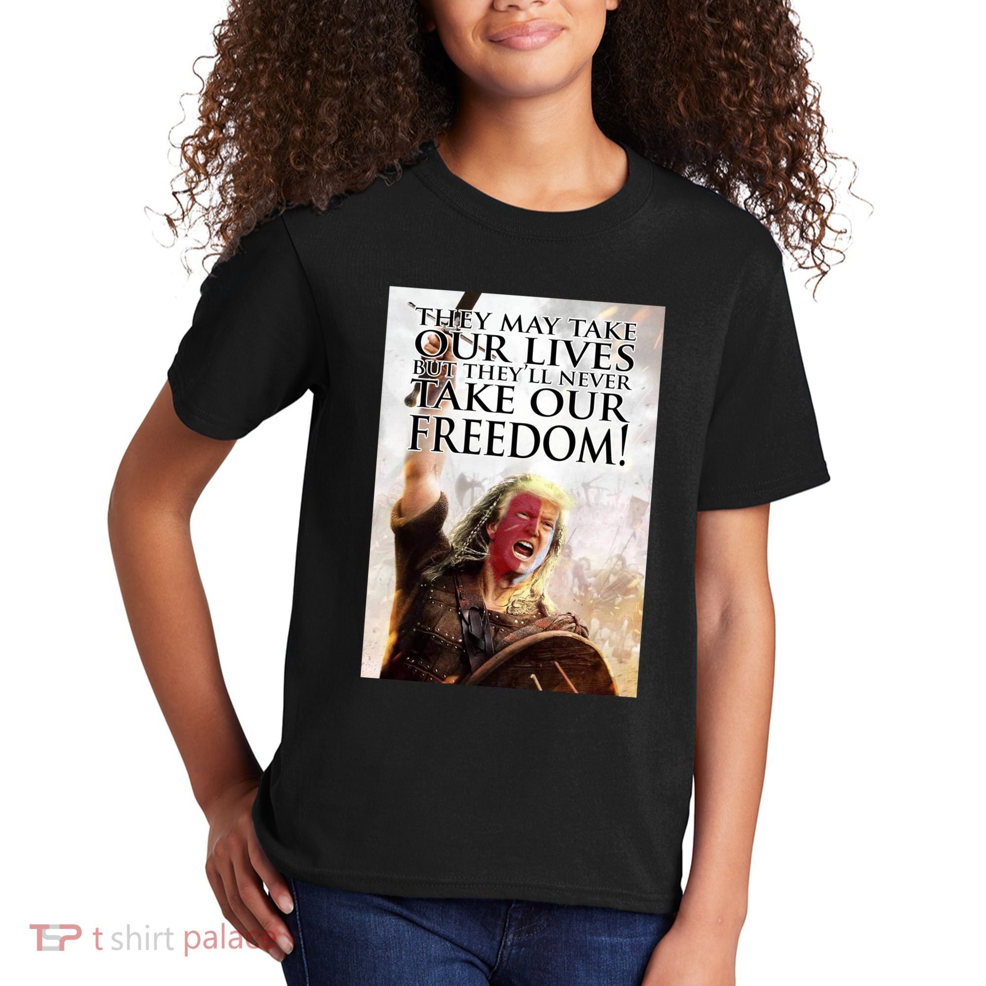 Donald Trump They May Take Our Lives But Theyll Never Take Our Freedom Kids T-Shirt