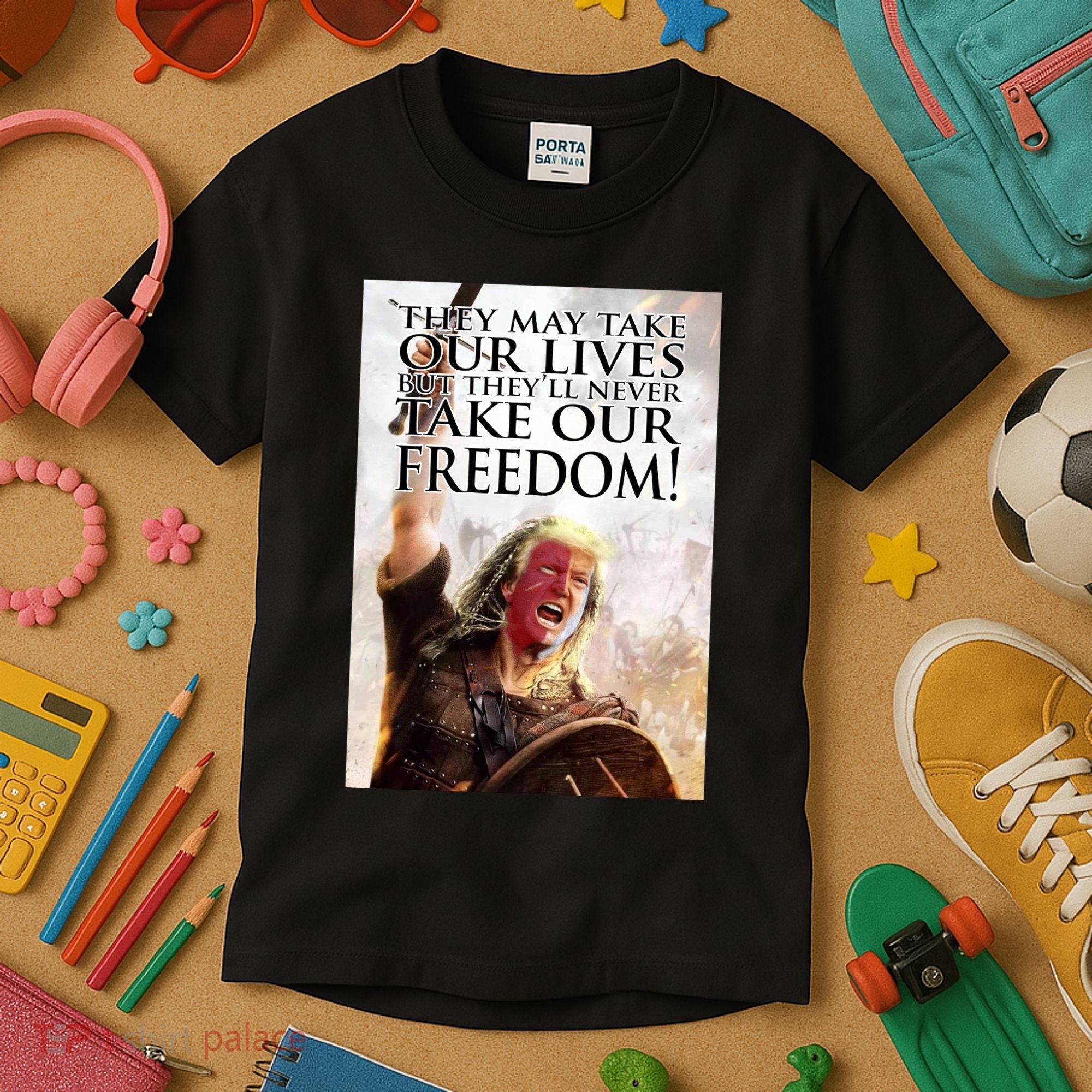 Donald Trump They May Take Our Lives But Theyll Never Take Our Freedom Kids T-Shirt