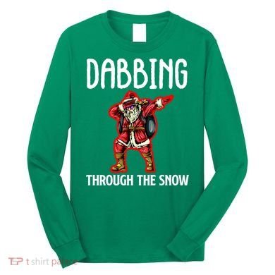 Dabbing Through The Snow Funny Santa Claus Dancing Long Sleeve Shirt