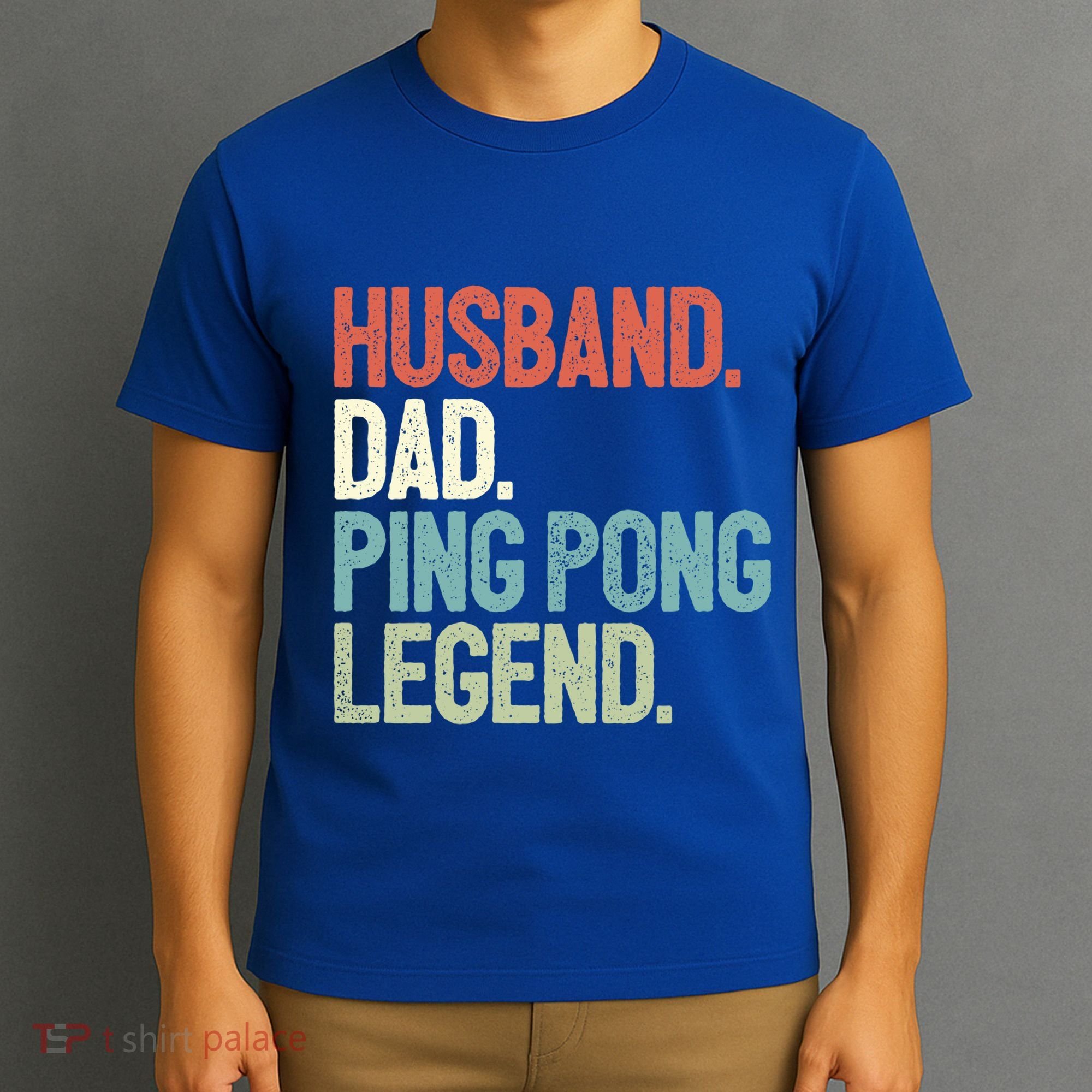 Dad Table Tennis Husband Ping Pong Father Pingpong Funny Gift T-Shirt