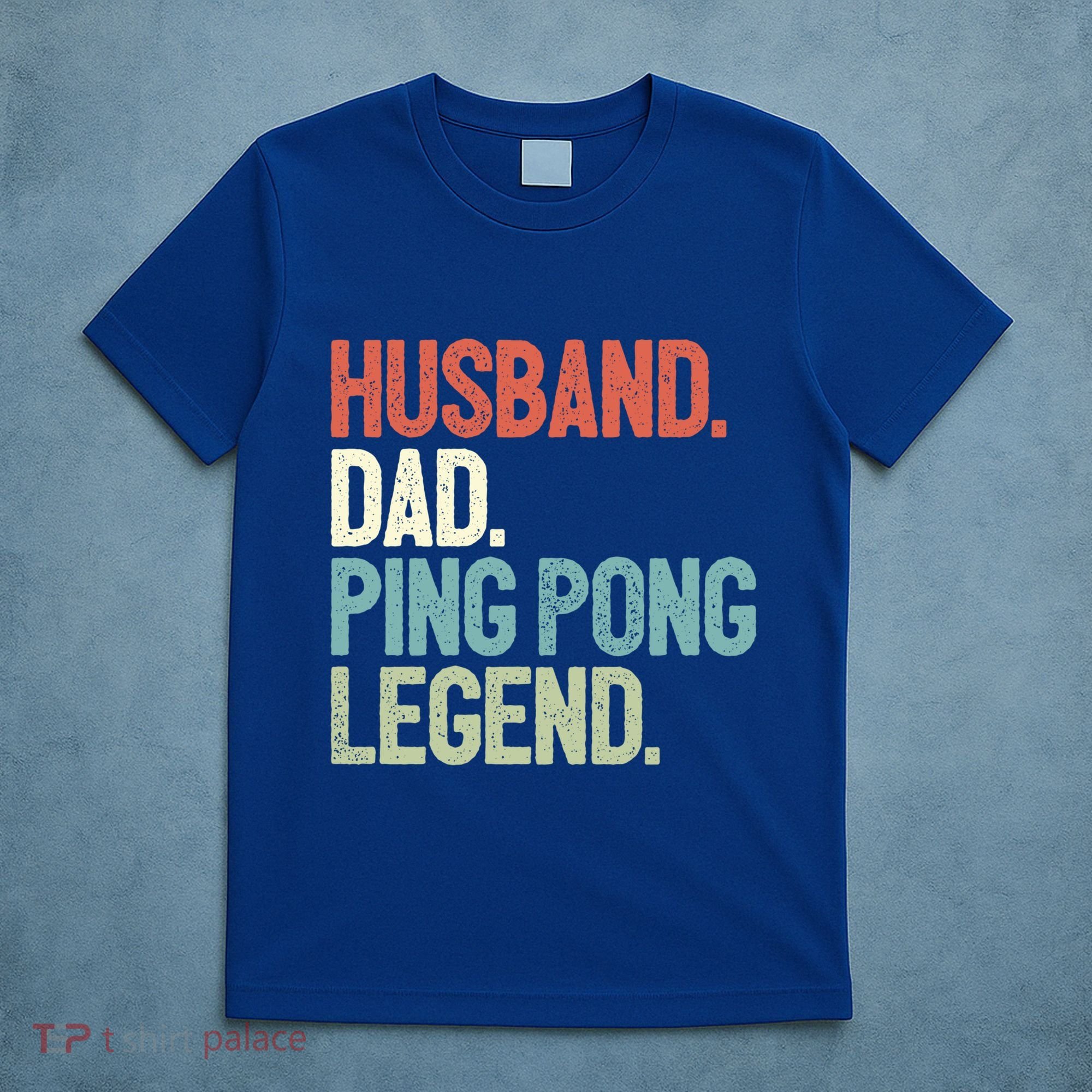 Dad Table Tennis Husband Ping Pong Father Pingpong Funny Gift T-Shirt