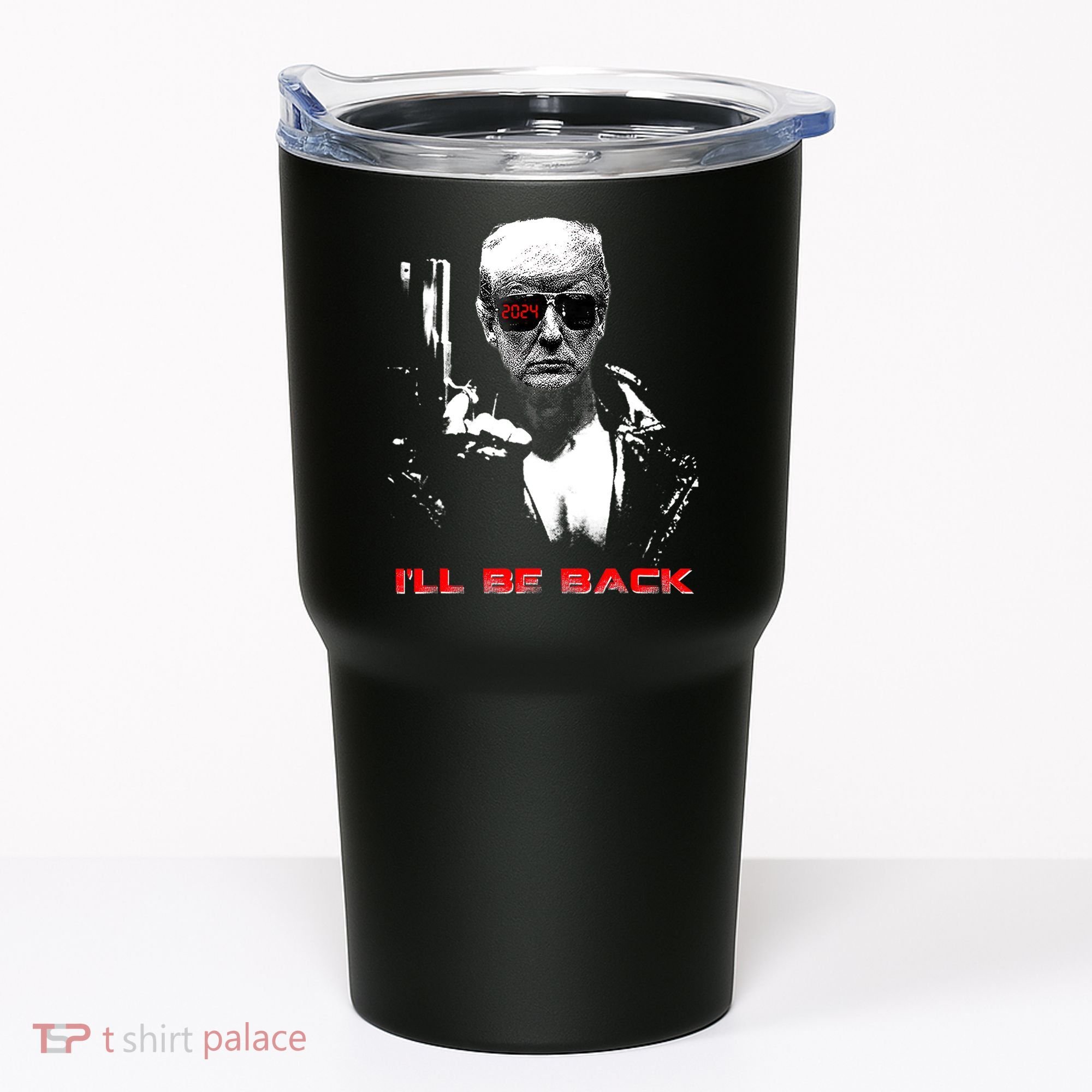 Donald Trump Terminator I'll Be Back 2024 Hilarious Tumbler