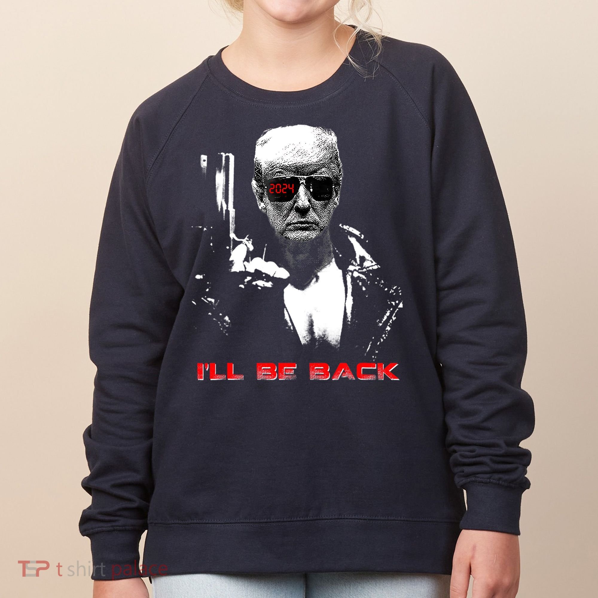 Donald Trump Terminator I'll Be Back 2024 Hilarious Women's Sweatshirt
