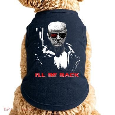 Donald Trump Terminator I'll Be Back 2024 Hilarious Doggie Tank